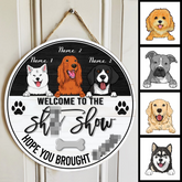 Welcome To The Shit Show Hope You Brought Alcohol, Black & White Wooden Door Hanger, Personalized Dog Breeds Door Sign