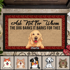 Personalized Doormat, Home Decor Rug, Gift For Dog Lovers Mat, Ask Not For Whom, The Dog Barks It Barks For Thee