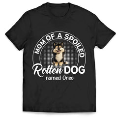 Spoiled Rotten Dog - Personalized T-Shirt, Gift Idea For Dog Mom/Dog Dad - 125TS03UP